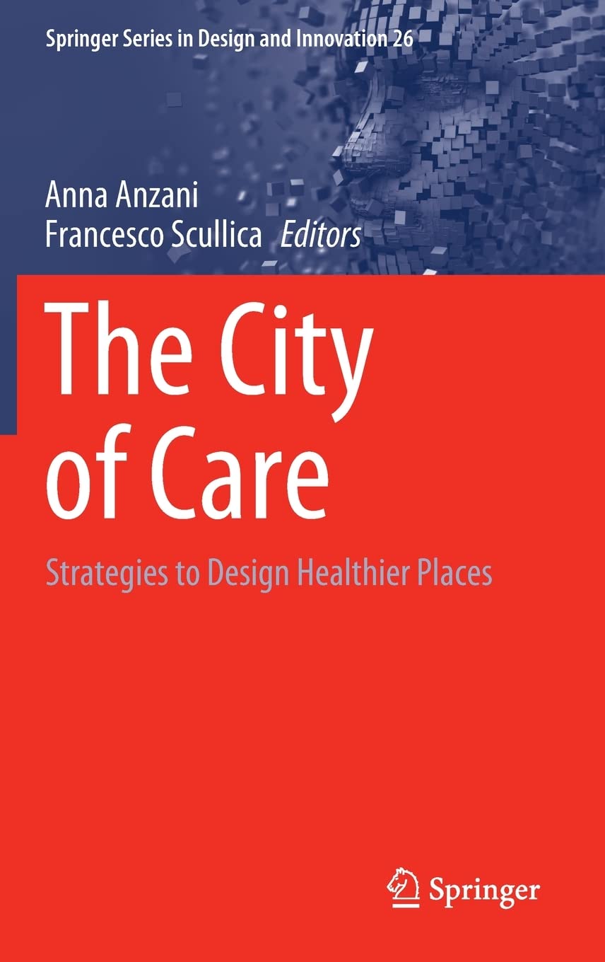 THE CITY OF CARE: STRATEGIES TO DESIGN HEALTHIER PLACES