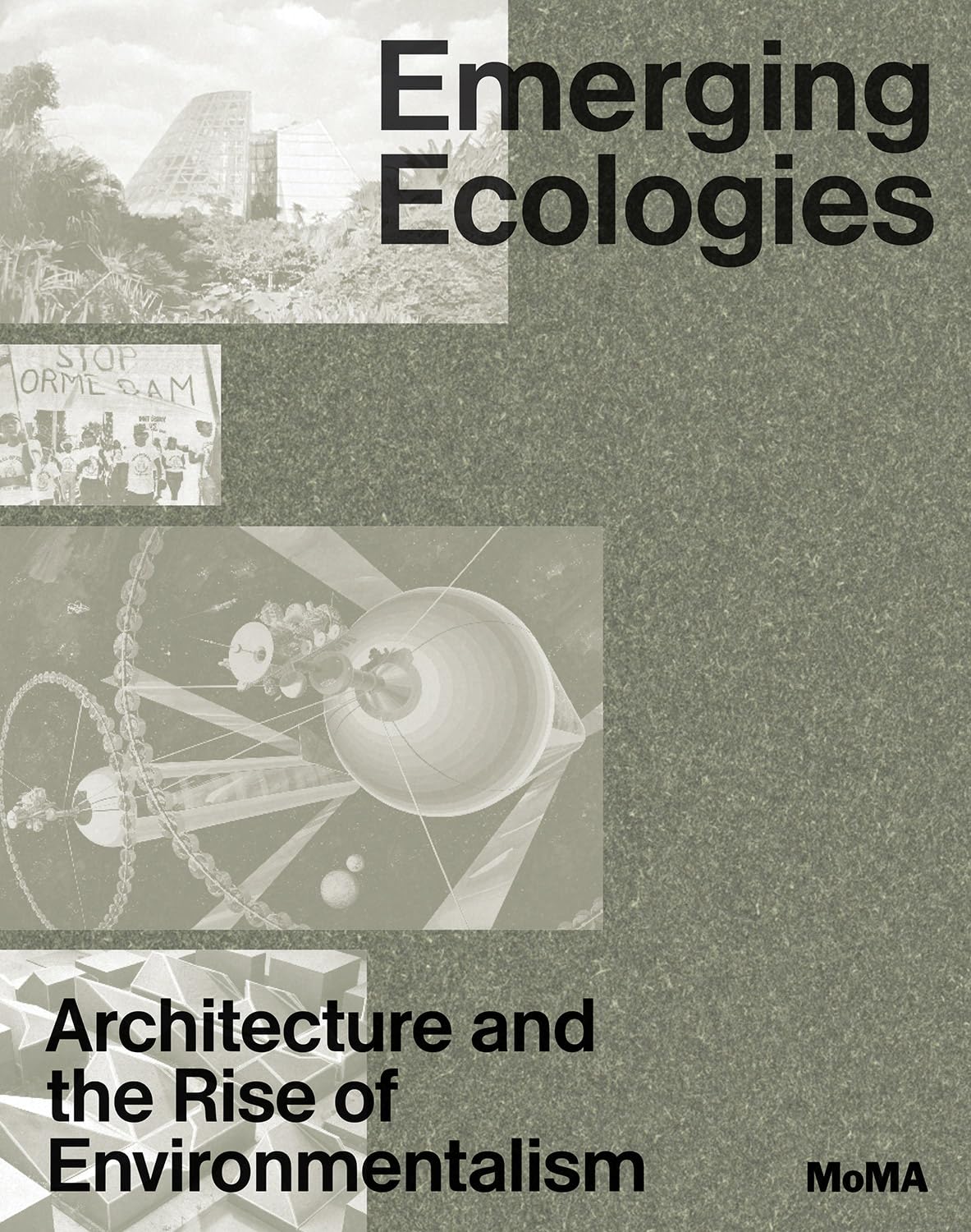 EMERGING ECOLOGIES: ARCHITECTURE AND THE RISE OF ENVIRONMENTALISM: A FIELD GUIDE
