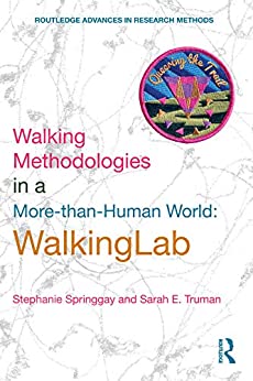 WALKING METHODOLOGIES IN A MORE-THAN-HUMAN WORLD : WALKINGLAB