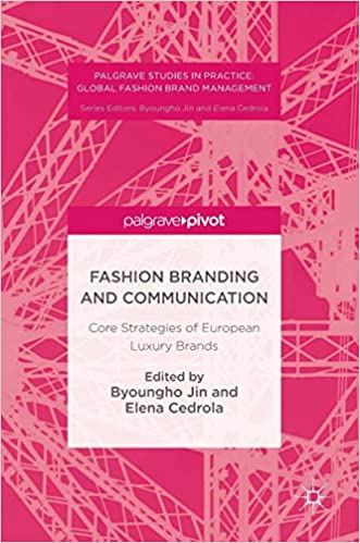 FASHION BRANDING AND COMMUNICATION: CORE STRATEGIES OF EUROPEAN LUXURY BRANDS