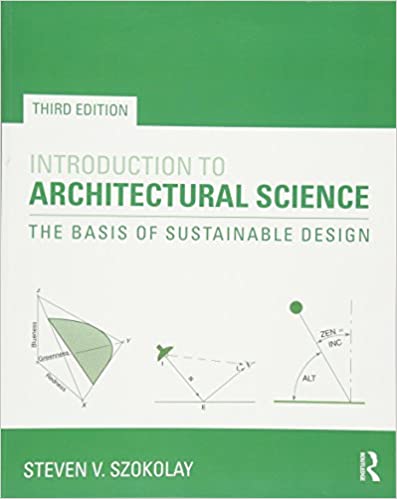 INTRODUCTION TO ARCHITECTURAL SCIENCE: THE BASIS OF SUSTAINABLE DESIGN