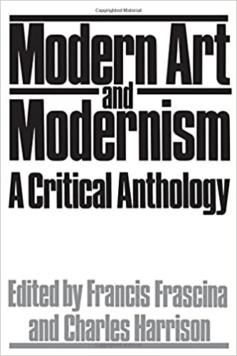 MODERN ART AND MODERNISM: A CRITICAL ANTHOLOGY