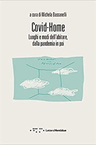 COVID-HOME : LUOGHI E MODI DELL'ABITARE, DALLA PANDEMIA IN POI