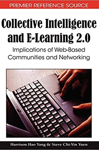 COLLECTIVE INTELLIGENCE AND E-LEARNING 2.0: IMPLICATIONS OF WEB-BASED COMMUNITIES AND NETWORKING