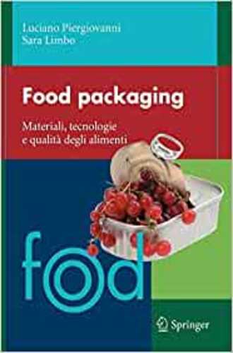 FOOD PACKAGING. MATERIALI, TECNOLOGIE E QUALITÀ DEGLI ALIMENTI : MATERIALI, TECNOLOGIE E SOLUZIONI