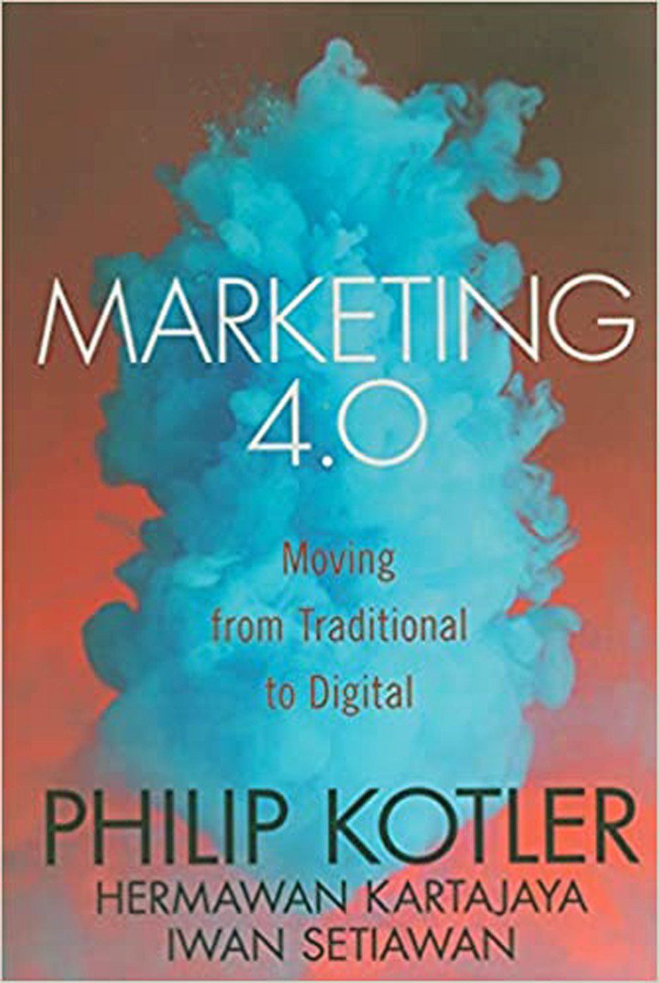 MARKETING 4.0: MOVING FROM TRADITIONAL TO DIGITAL