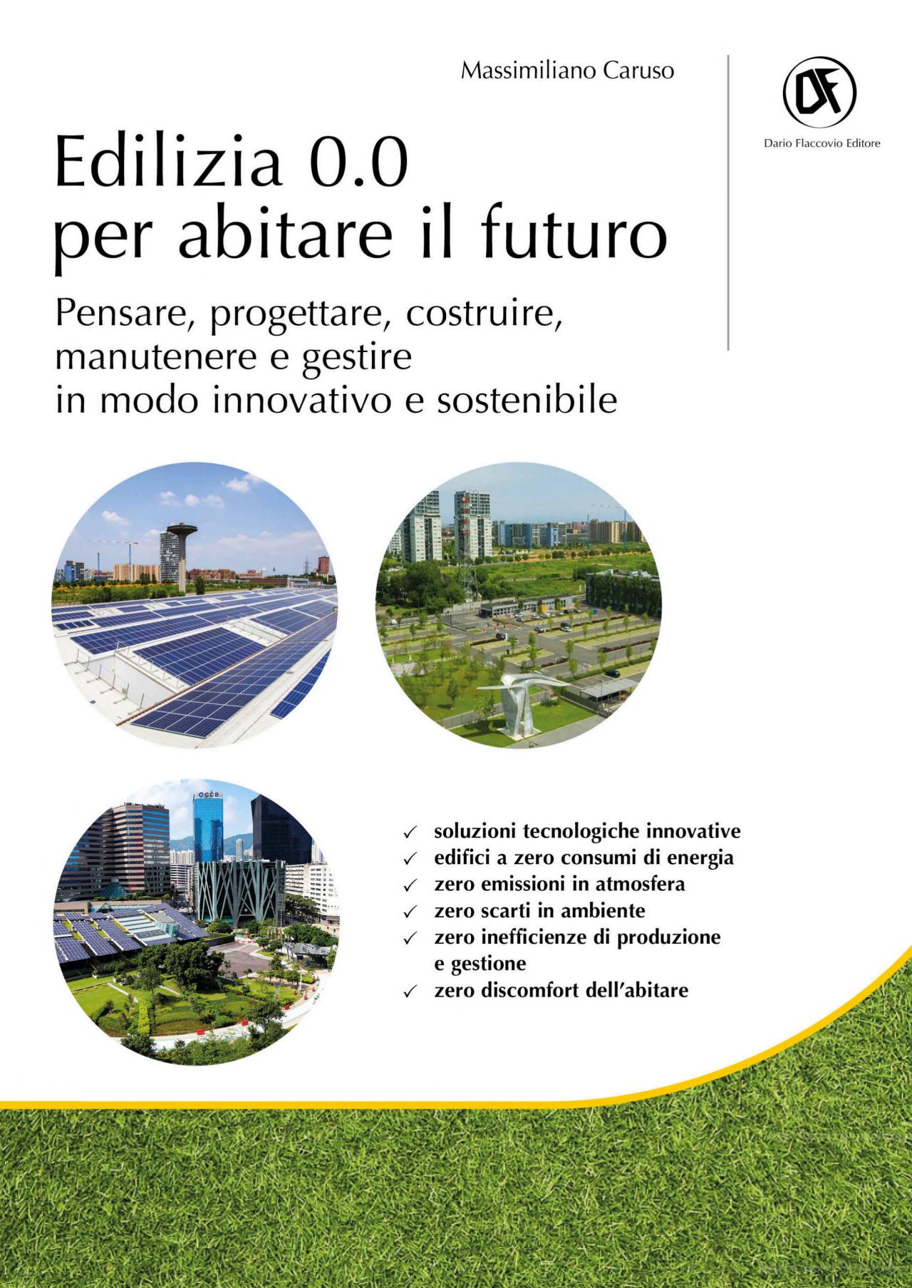 EDILIZIA 0.0 PER ABITARE IL FUTURO: PENSARE, PROGETTARE, COSTRUIRE, MANUTENERE E GESTIRE IN MODO INNOVATIVO E SOSTENIBILE