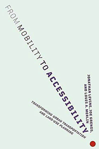 FROM MOBILITY TO ACCESSIBILITY: TRANSFORMING URBAN TRANSPORTATION AND LAND-USE PLANNING