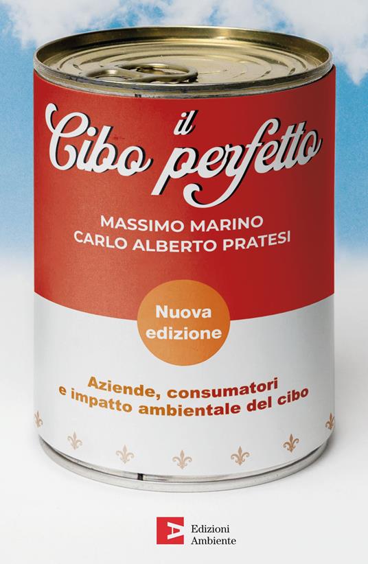 IL CIBO PERFETTO: AZIENDE, CONSUMATORI E IMPATTO AMBIENTALE DEL CIBO