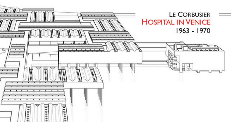 LE CORBUSIER: HOSPITAL IN VENICE 1963-1970