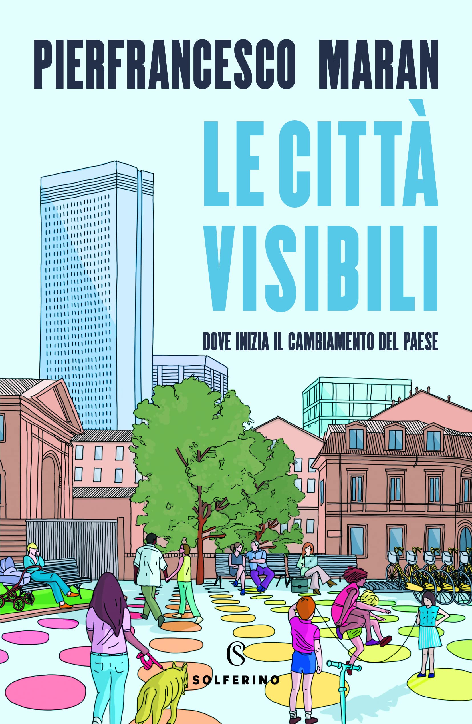 LE CITTÀ VISIBILI: DOVE INIZIA IL CAMBIAMENTO DEL PAESE