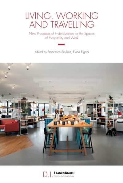 LIVING, WORKING AND TRAVELLING: NEW PROCESSES OF HYBRIDIZATION FOR THE SPACES OF HOSPITALITY AND WORK