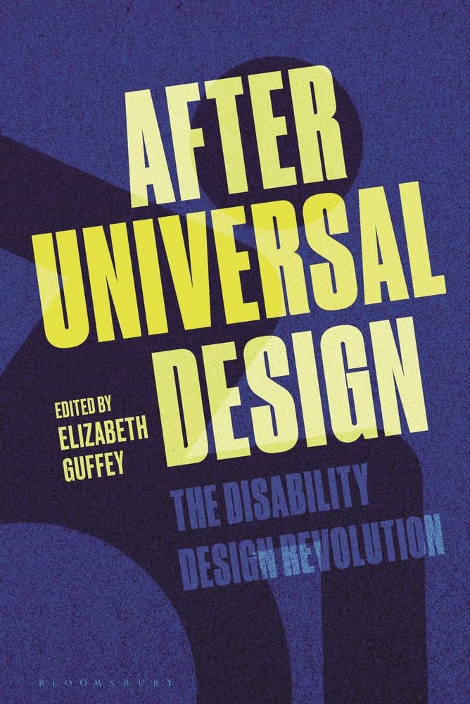 AFTER UNIVERSAL DESIGN: THE DISABILITY DESIGN REVOLUTION