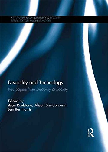 DISABILITY AND TECHNOLOGY: KEY PAPERS FROM DISABILITY & SOCIETY