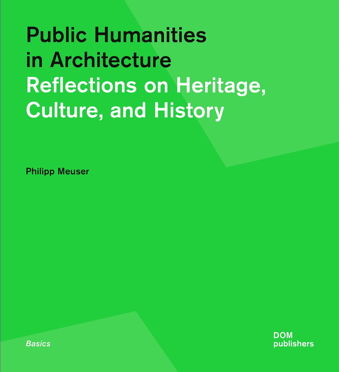 PUBLIC HUMANITIES IN ARCHITECTURE: REFLECTIONS ON HERITAGE, CULTURE, AND HISTORY