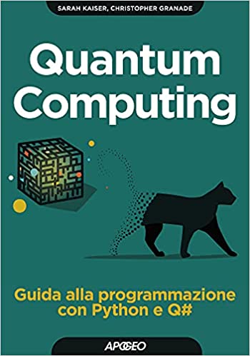 QUANTUM COMPUTING: GUIDA ALLA PROGRAMMAZIONE CON PYTHON E Q#