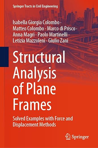 STRUCTURAL ANALYSIS OF PLANE FRAMES: SOLVED EXAMPLES WITH FORCE AND DISPLACEMENT METHODS
