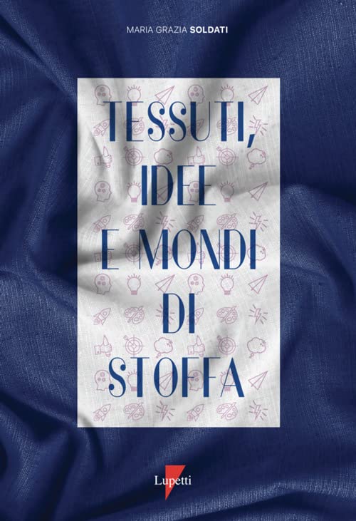 TESSUTI, IDEE E MONDI DI STOFFA