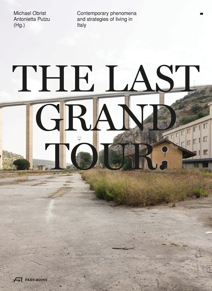 THE LAST GRAND TOUR: CONTEMPORARY PHENOMENA AND STRATEGIES OF LIVING IN ITALY