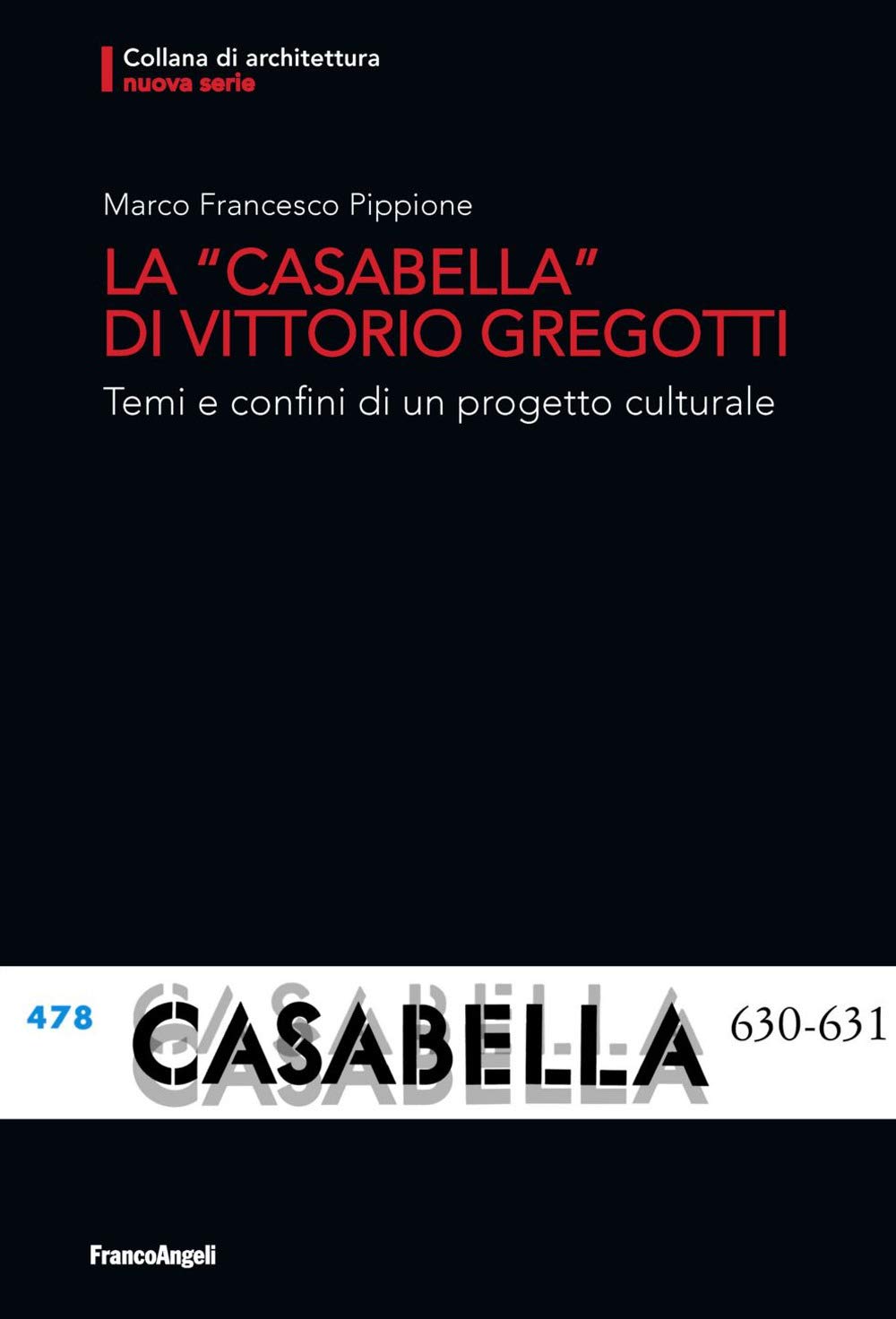 LA “CASABELLA” DI VITTORIO GREGOTTI: TEMI E CONFINI DI UN PROGETTO CULTURALE