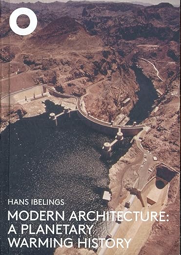 MODERN ARCHITECTURE: A PLANETARY WARMING HISTORY