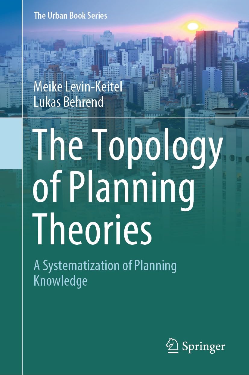 THE TOPOLOGY OF PLANNING THEORIES: A SYSTEMATIZATION OF PLANNING KNOWLEDGE